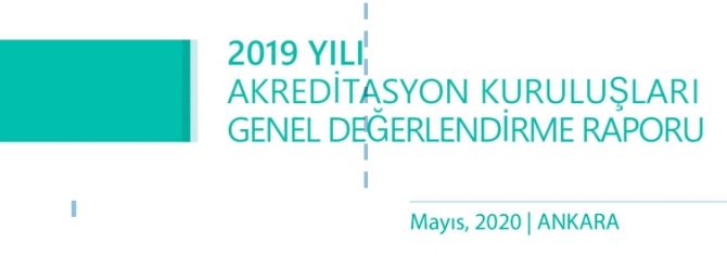 2019 Yılı Akreditasyon Kuruluşları Genel Değerlendirme Raporu